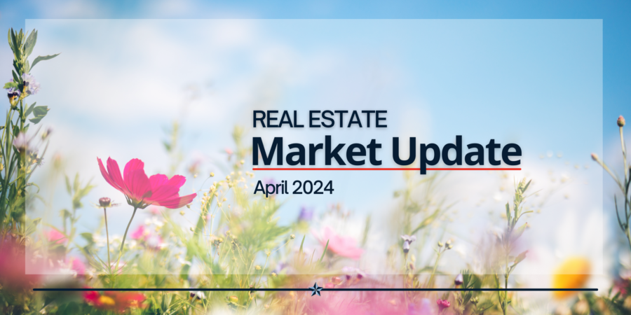 Real Estate Market Update April 2024